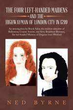 Four Left-Handed Maidens and the Highwayman of London City in 1799 af Ned Byrne