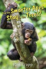 Did the Smarter Apes Stay in the Trees? af Phil Trapp