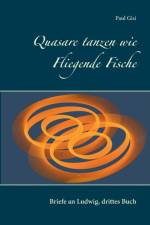 Quasare tanzen wie Fliegende Fische af Paul Gisi