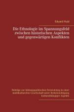 Ethnologie im Spannungsfeld zwischen historischen Aspekten und gegenwartigen Konflikten af Eduard Hubl