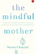 The Mindful Mother af Naomi Chunilal