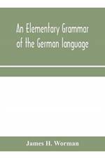 elementary grammar of the German language af James H Worman