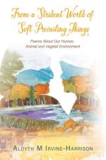 From a Strident World of Soft Prevailing Things af Aldyth M Irvine-Harrison
