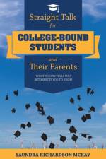 Straight Talk for College-Bound Students and Their Parents af Saundra Richardson Mckay