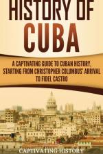 History of Cuba af Captivating History