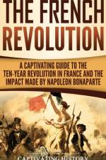 The French Revolution af Captivating History
