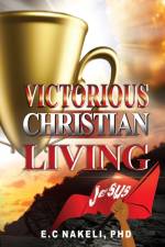 Victorious Christian Living af E C Nakeli