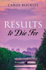 Results to Die For af Carol Buckles