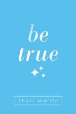 Be True af Sheri Martin