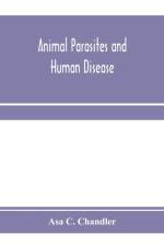 Animal parasites and human disease af Asa C Chandler