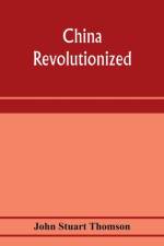 China revolutionized af John Stuart Thomson