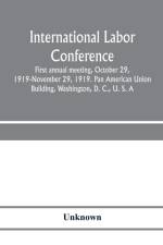 International Labor Conference, first annual meeting, October 29, 1919-November 29, 1919. Pan American Union Building, Washington, D. C., U. S. A af Unknown