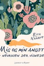 Mig og min angst - neurosen der visnede af Rita Naabye