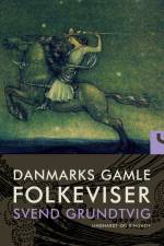 Danmarks gamle folkeviser. Bind 4 af Svend Grundtvig
