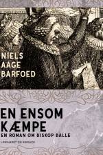En ensom Kæmpe – En roman om Biskop Balle af Niels Aage Barfoed