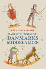 Magt og mennesker i Danmarks middelalder af Kåre Johannessen