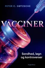 Vacciner: sandhed, løgn og kontroverser af Peter Gøtzsche