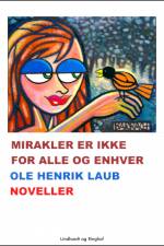 Mirakler er ikke for alle og enhver af Ole Henrik Laub