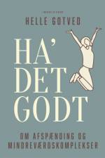 Ha' det godt - om afspænding og mindreværdskomplekser af Helle Gotved