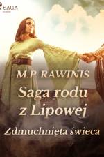 Saga rodu z Lipowej 19: Zdmuchnięta świeca af Marian Piotr Rawinis