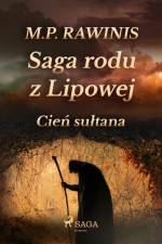 Saga rodu z Lipowej 16: Cień sułtana af Marian Piotr Rawinis