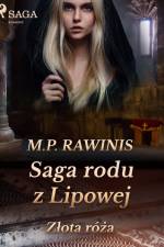 Saga rodu z Lipowej 28: Złota róża af Marian Piotr Rawinis