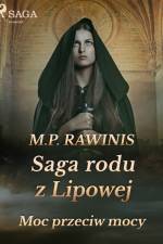 Saga rodu z Lipowej 21: Moc przeciw mocy af Marian Piotr Rawinis