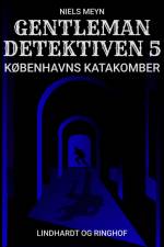 Gentlemandetektiven 5: Københavns katakomber af Niels Meyn