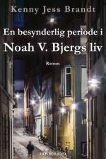En besynderlig periode i Noah V. Bjergs liv af Kenny Jess Brandt