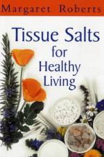 Tissue Salts for Healthy Living af Margaret Roberts