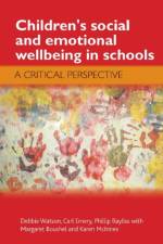 Children's Social and Emotional Wellbeing in Schools af Debbie (School for Policy Studies Watson