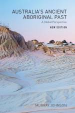 Australia’s Ancient Aboriginal Past af Murray Johnson
