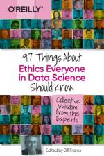 97 Things about Ethics Everyone in Data Science Should Know af Bill Franks