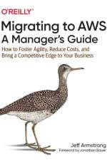 Migrating to AWS: A Manager's Guide af Jeff Armstrong