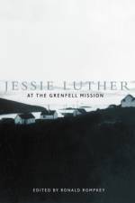 Jessie Luther at the Grenfell Mission af Ronald Rompkey
