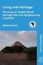 Living with Heritage: The Case of Tsodilo World Heritage Site and Neighbouring Localities af Stella Basinyi