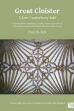 Great Cloister: A Lost Canterbury Tale af Dr Paul A. Fox