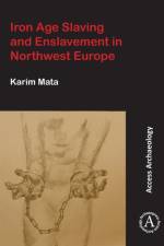 Iron Age Slaving and Enslavement in Northwest Europe af Karim Mata