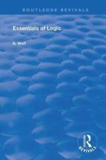Essentials of Logic af A. Wolf