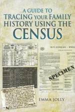 A Guide to Tracing Your Family History using the Census af Emma Jolly