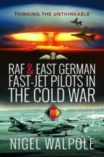 RAF and East German Fast-Jet Pilots in the Cold War af Nigel Walpole