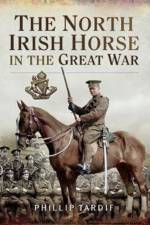 The North Irish Horse in the Great War af Phillip Tardif