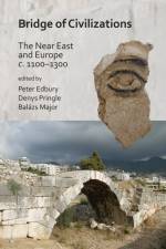 Bridge of Civilizations: The Near East and Europe c. 1100–1300
