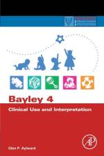 Bayley 4 Clinical Use and Interpretation af Glen P. (Southern Illinois University Aylward