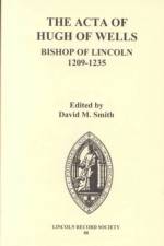 The Acta of Hugh of Wells, Bishop of Lincoln 1209-1235 af David M. Smith