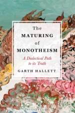 The Maturing of Monotheism af Garth (Saint Louis University Hallett