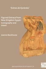 ‘Scenes de Gynecees’ Figured Ostraca from New Kingdom Egypt af Joanne Backhouse