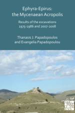 Ephyra-Epirus: The Mycenaean Acropolis af Thanasis I. Papadopoulos
