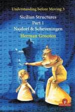Understanding Before Moving 3 - Sicilian Structures - Part 1 af Herman Grooten