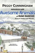 Adventures with Awesome Animals of Rumi Rancho af Peggy Cunningham